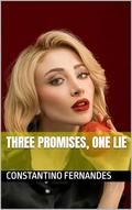 Three Promises, One Lie by Constantino Fernandes