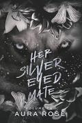Her Silver Eyed Mate: Volume Two: A paranormal shifter romance by Aura Rose