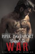 Road to War (Dogs of Fire #16) by Piper Davenport