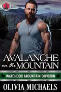 Avalanche on the Mountain: Watchdog Mountain Division Book 6 by Olivia Michaels