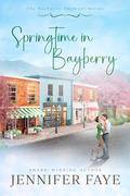Springtime in Bayberry (The Bayberry, Vermont series #4) by Jennifer Faye