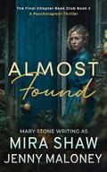 Almost Found: A Psychological Thriller Romance (The Final Chapter Book Club #3) by Mira Shaw