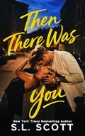 Then There Was You by S.L. Scott