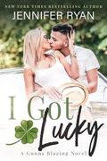 I Got Lucky (Gunns Blazing #1) by Jennifer Ryan