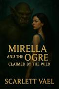 Mirella and the Ogre  by Scarlett Vael