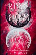 Running The Shadows by L.M. Dove