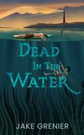 Dead in the Water (Chasing Shadows Series #1) by Jake Grenier
