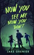 Now You See Me, Now You Don't (Chasing Shadows Series #4) by Jake Grenier