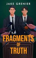 Fragments Of Truth (Chasing Shadows Series #3) by Jake Grenier