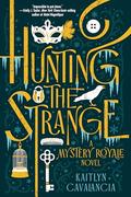Hunting the Strange: A Mystery Royale Novel by Kaitlyn Cavalancia