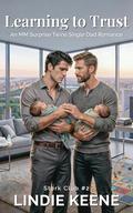 Learning to Trust: A Surprise Twins Single Dad Billionaire MM Romance (Stork Club #2) by Lindie Keene