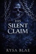 His Silent Claim: A Brooding Billionaire Redemption Romance by Rysa Blae