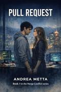 Pull Request: Pull Request: A Workplace Romance (Merge Conflict #1) by Andrea Metta