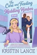 The Care and Feeding of Meddling Himbos: A Spicy MMF Why Choose Romantic Comedy (The Aimee Position #3) by Kristin Lance