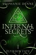 Infernal Secrets (Elyrdin Fate #1) by Stephanie Denne