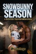 Snowbunny Season: A Winter Transformation by Anna Onyx
