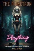 The Pinkerton Plaything: A Weird West Forced Feminization Tale by Kira Rook