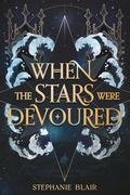 When the Stars Were Devoured by Stephanie Blair