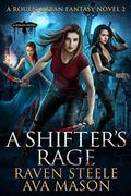 A Shifter's Rage by Raven Steele, Ava Mason