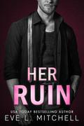 Her Ruin (Fractured Loyalties #1) by Eve L. Mitchell