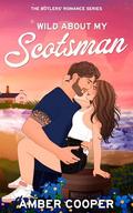 Wild About My Scotsman by Amber Cooper