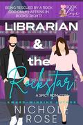 Librarian & the Rockstar (Book of Love #5) by Nichole Rose