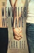 The Memories We Made: Remembering Us, Part I (The Game #16) by Cara Dee