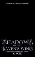Shadows of the Raven's Wing: Once Upon a Midnight Dreary by K. Rose