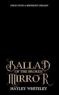 Ballad of the Broken Mirror by Hayley Whiteley