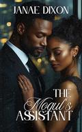The Mogul’s Assistant: A Forbidden Workplace Romance by Janae Dixon