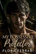 My Possessive Protector by Flora Ferrari