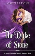 The Duke of Stone: A Steamy Historical Regency Romance Novel (The Dukes of Desire #3) by Loretta Levine