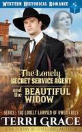 The Lonely Secret Service Agent and The Beautiful Widow: Historical Western Romance (The Lonely Lawmen of Owen Falls #5) by Terri Grace