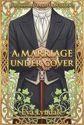 A Marriage Under Cover: A Forced Proximity Historical Regency Romance (The Ashford Deception Trilogy #2) by Eva Lyndale