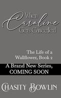 When Caroline Gets Cancelled (The Life of a Wallflower #2) by Chasity Bowlin