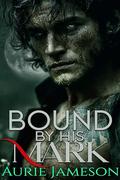 Bound by His Mark: A Dark Billionaire Wolf Shifter Romance by Aurie Jameson