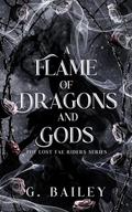 A Flame of Dragons and Gods by G. Bailey