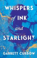 Whispers of Ink and Starlight by Garrett Curbow