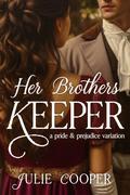 Her Brother's Keeper: A Pride and Prejudice Variation by Julie Cooper