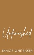 Unfinished (The Bradshaw Brothers #2) by Janice Whiteaker