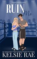 Ruin Me by Kelsie Rae