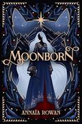 Moonborn by Annaïa Rowan