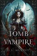 Tomb of Vampire by D.S. Murphy