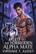 Fated to my forbidden alpha mate: A Ruthless Protector Saga (The king's chosen series #2) by Virginie T. Audet