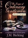 The League of Ordinary Gentlemen: Part Three: The Set-up: A Regency Novel in Four Parts (The League of Ordinary Gentlemen: A Regency Novel in Four Parts #3) by JM Bicking