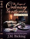 The League of Ordinary Gentlemen: Part Four: The Payoff: A Regency Novel in Four Parts (The League of Ordinary Gentlemen: A Regency Novel in Four Parts #4) by JM Bicking