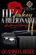 He Lowkey A Billionaire 2: An Arranged Marriage: The Finale by Quanisha Renee
