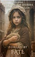FORGED BY FATE by Catharine Dobbs