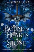 Bound by Hearts & Stone: Tales from the Obsidian Mountains by Lauren Sanatra