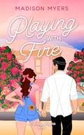 Playing With Fire by Madison Myers